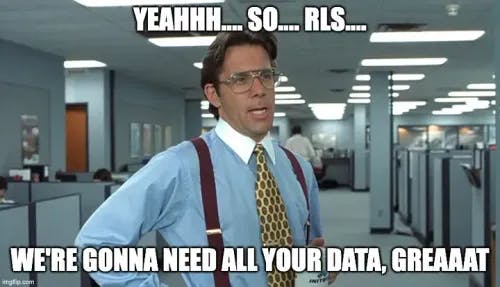 RLS - We're gonna need all your data, great